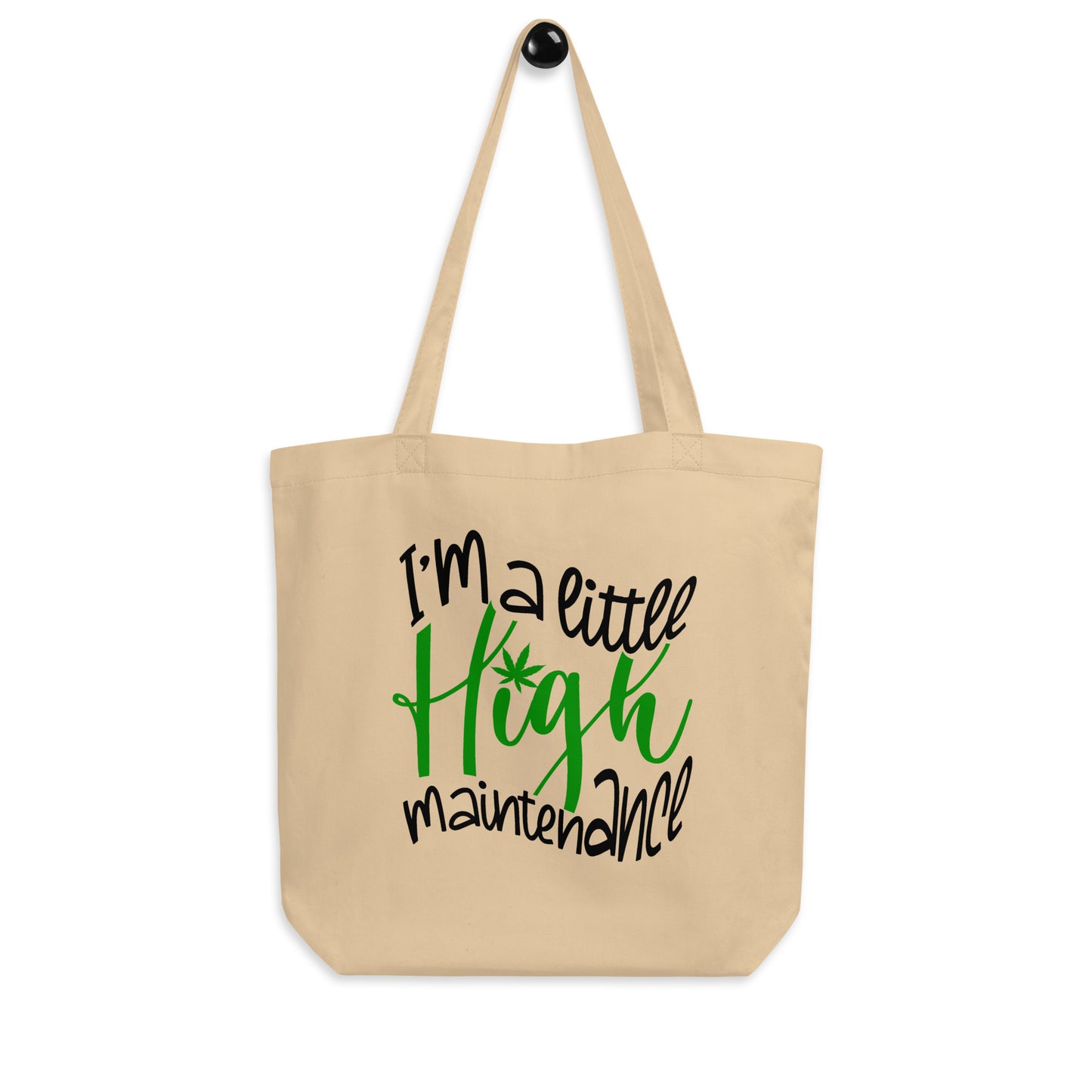 Eco Tote Bag / I’m A Little High Maintenance