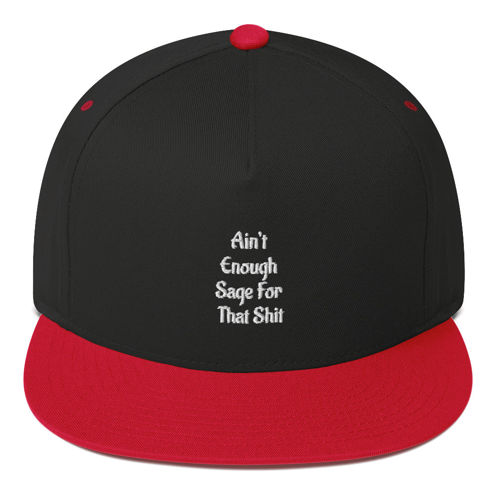 Ain’t Enough Sage For That Shit Flat Bill Cap