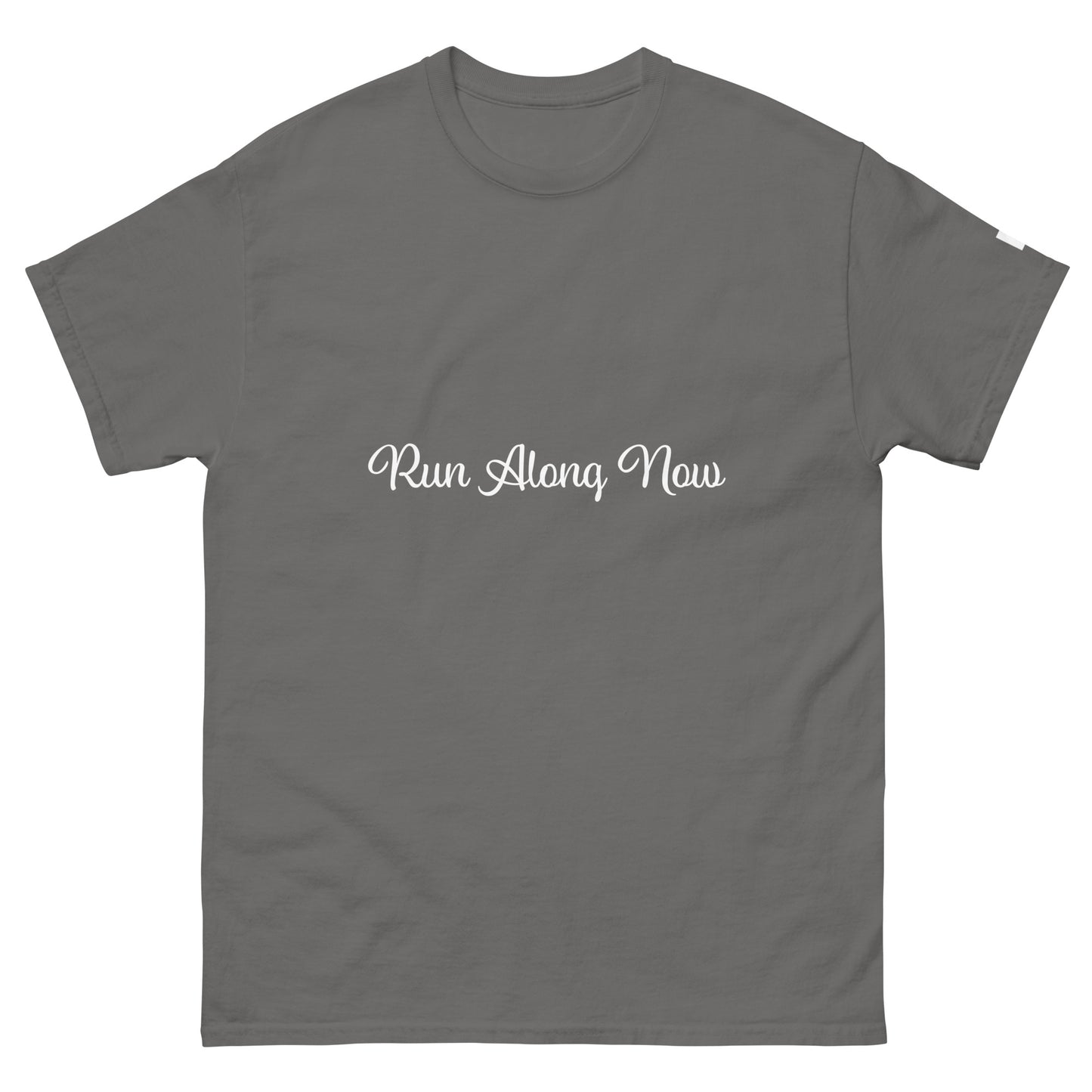 Unisex Classic Tee / Run Along Now