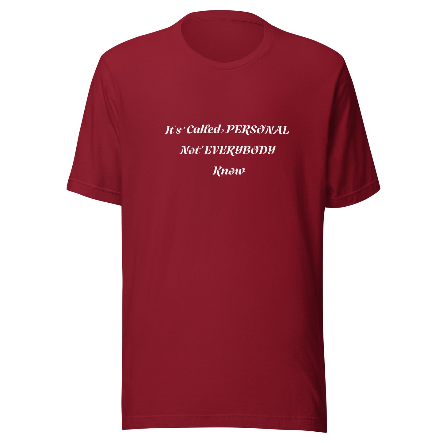 Unisex T-Shirt / It’s Called PERSONAL Not EVERYBODY Know