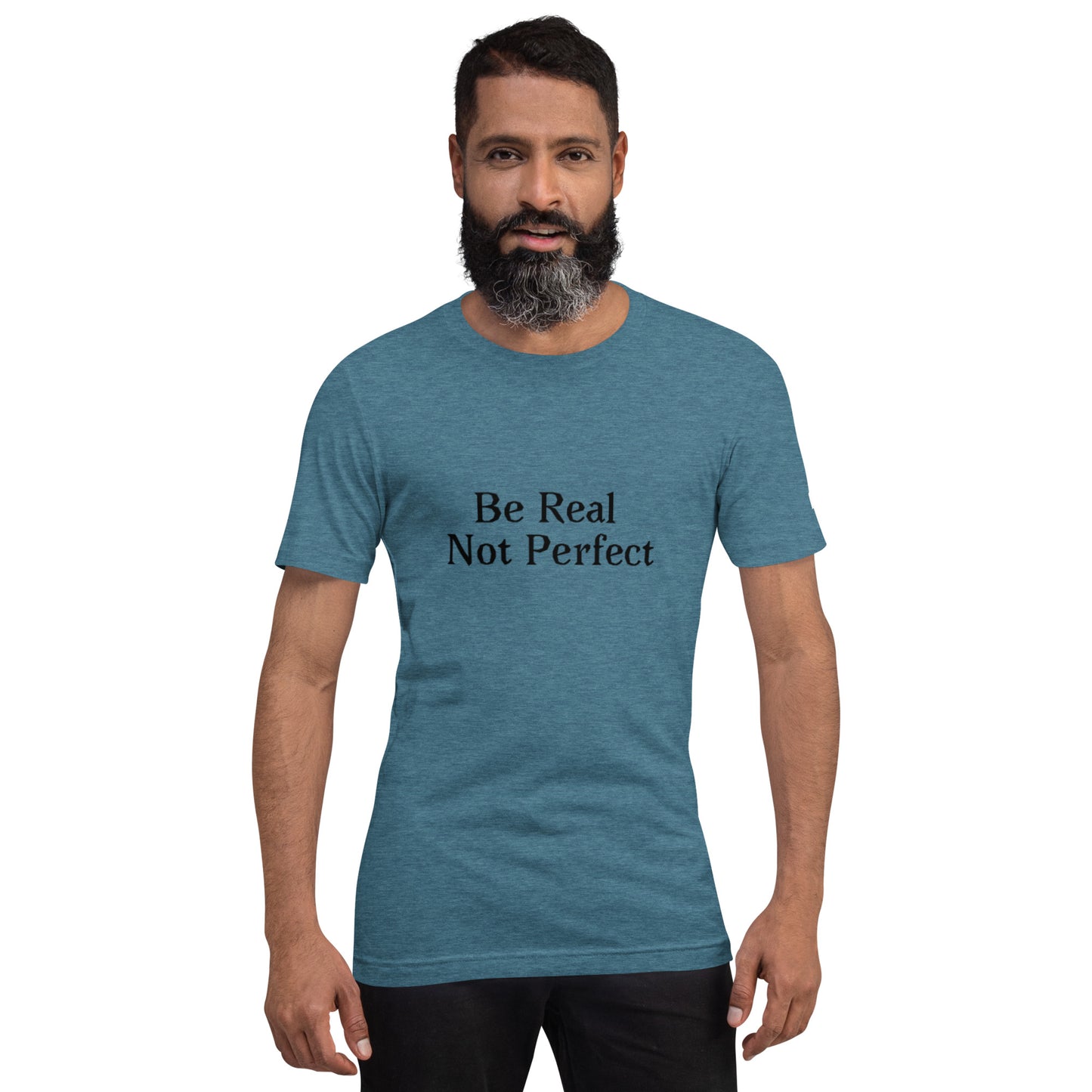 Unisex T-Shirt / Be Real Not Perfect