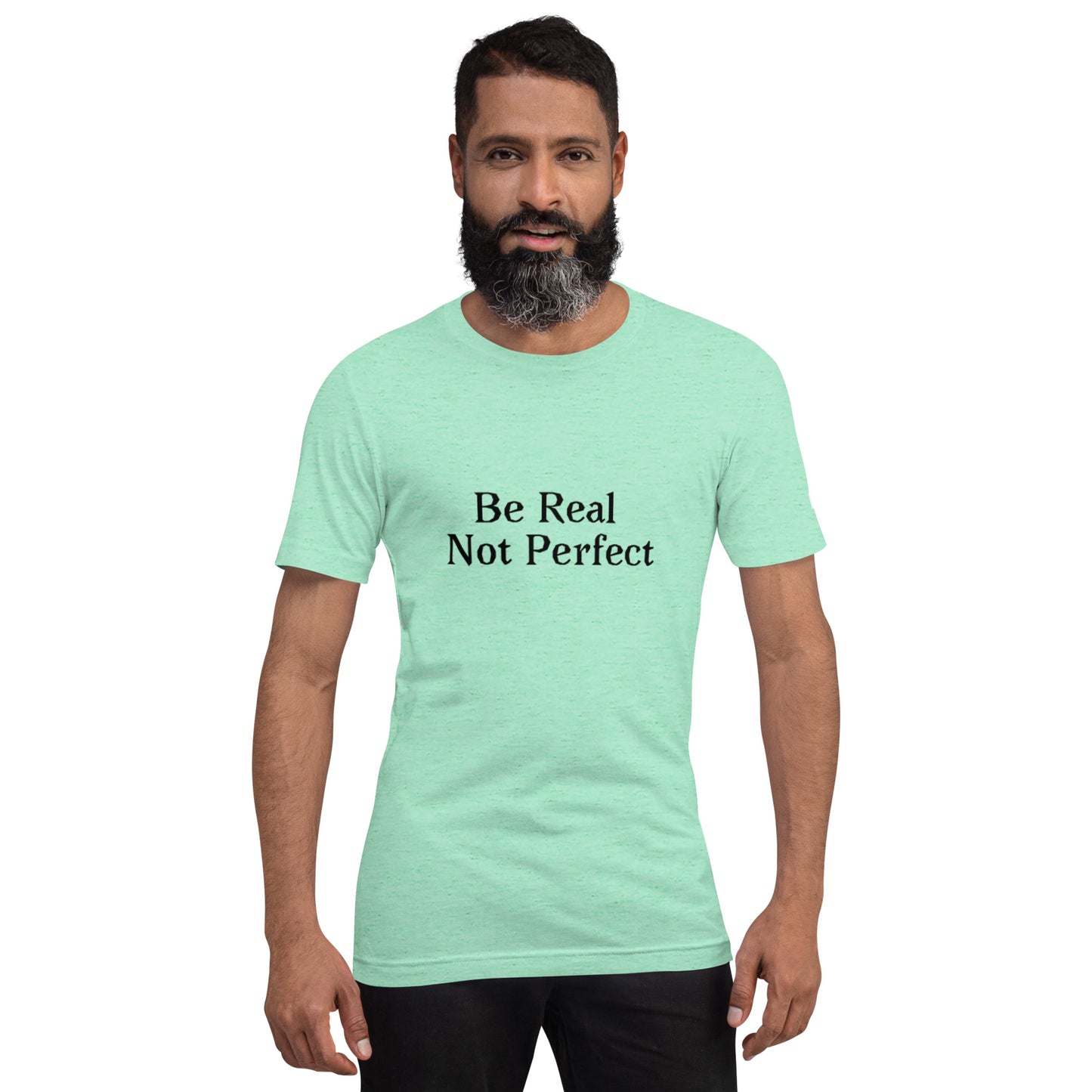 Unisex T-Shirt / Be Real Not Perfect