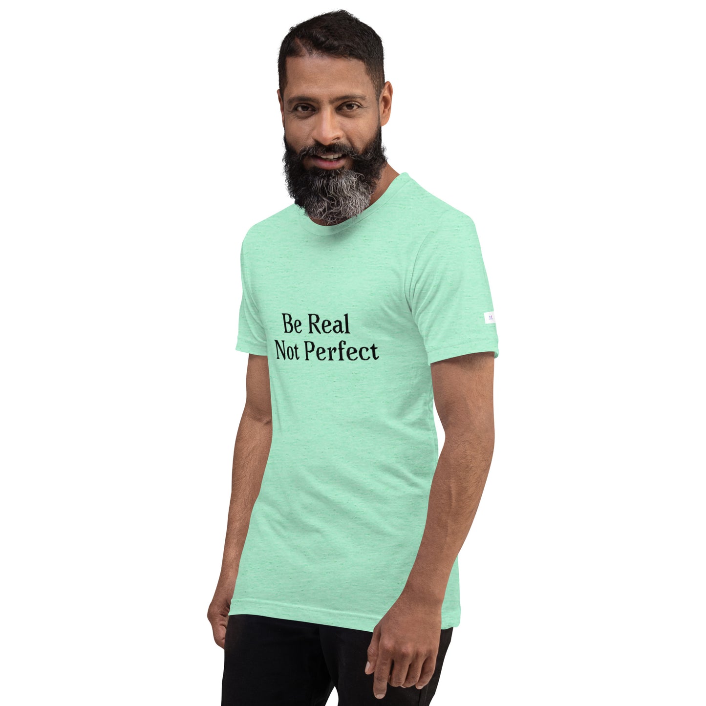 Unisex T-Shirt / Be Real Not Perfect