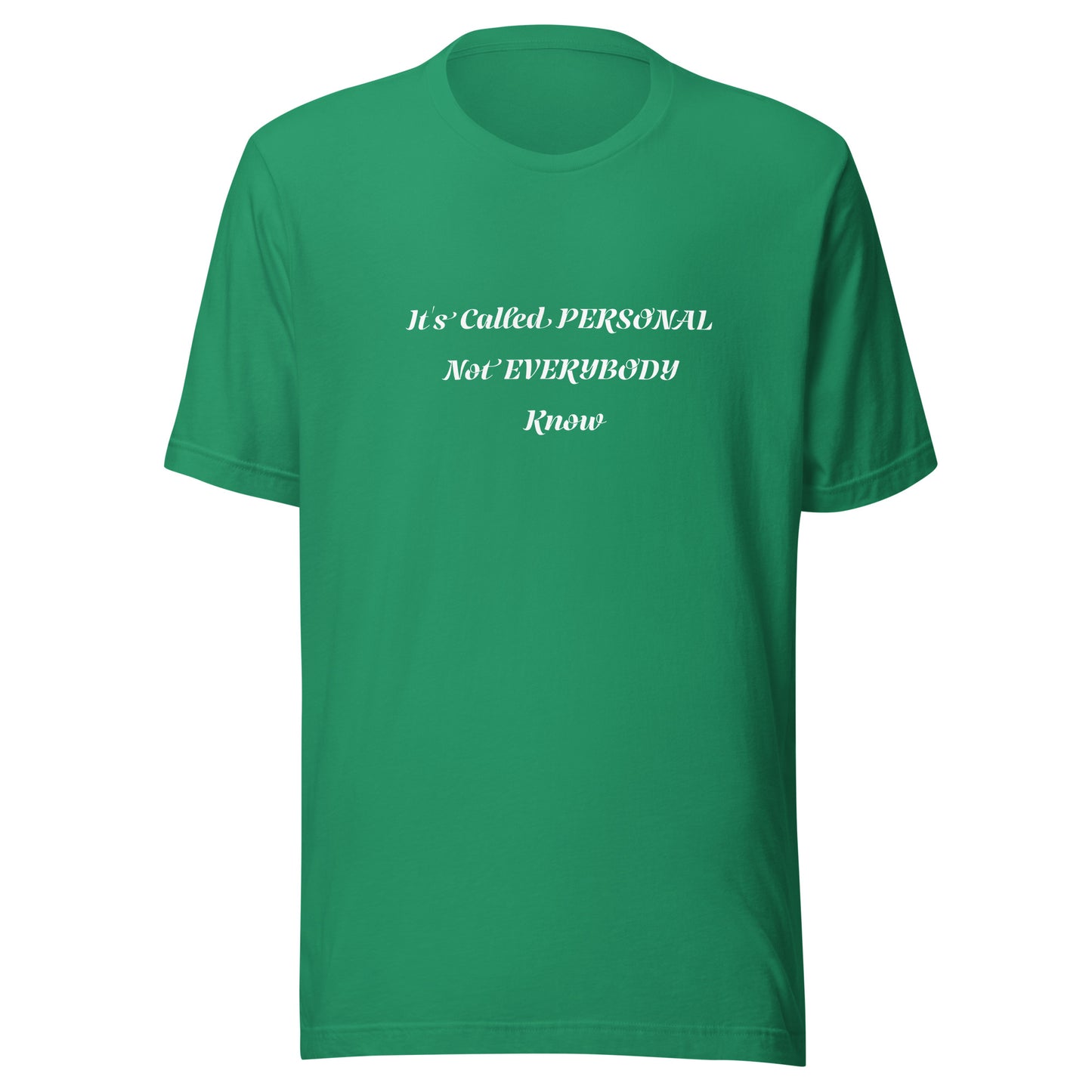 Unisex T-Shirt / It’s Called PERSONAL Not EVERYBODY Know