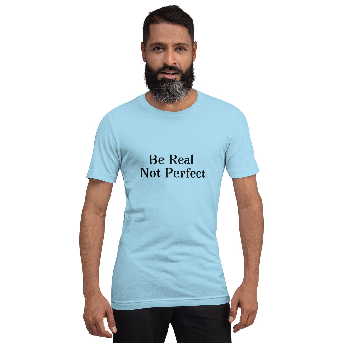 Unisex T-Shirt / Be Real Not Perfect