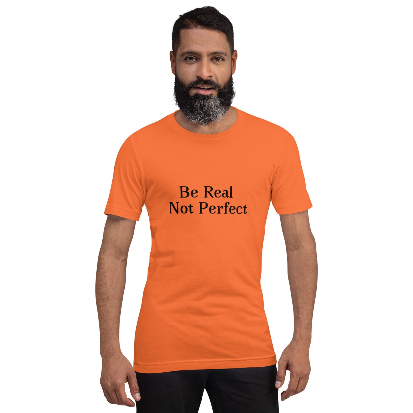 Unisex T-Shirt / Be Real Not Perfect