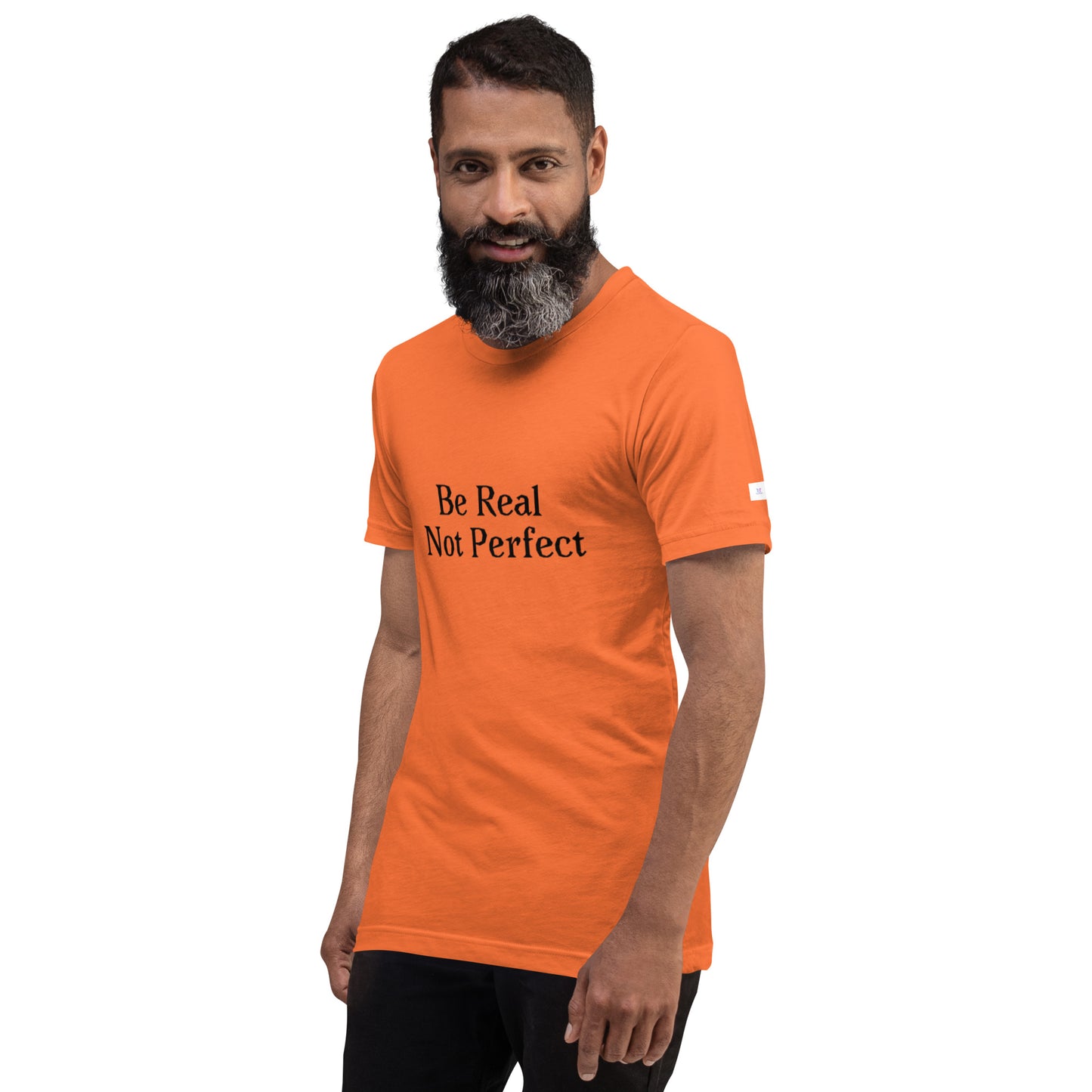 Unisex T-Shirt / Be Real Not Perfect