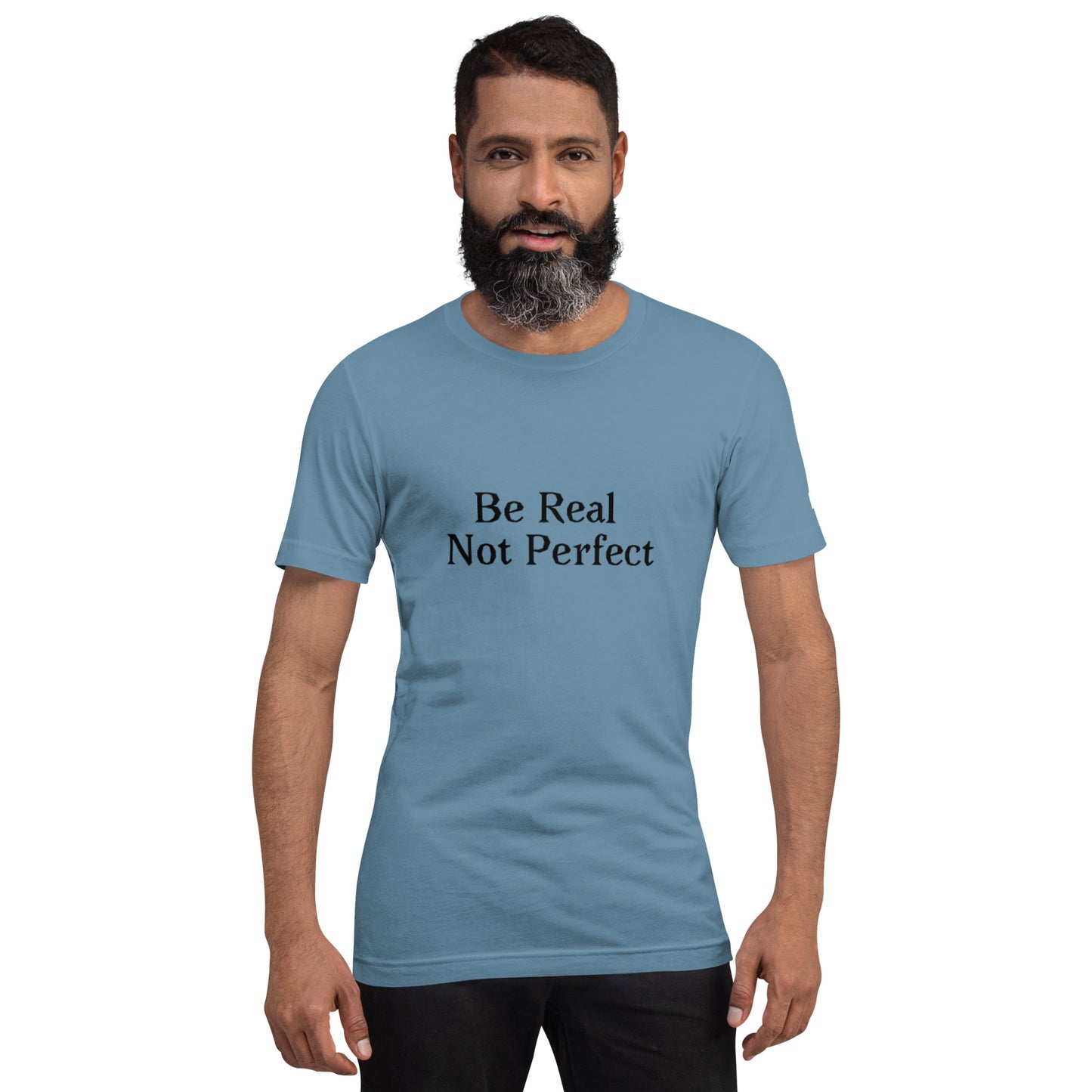 Unisex T-Shirt / Be Real Not Perfect