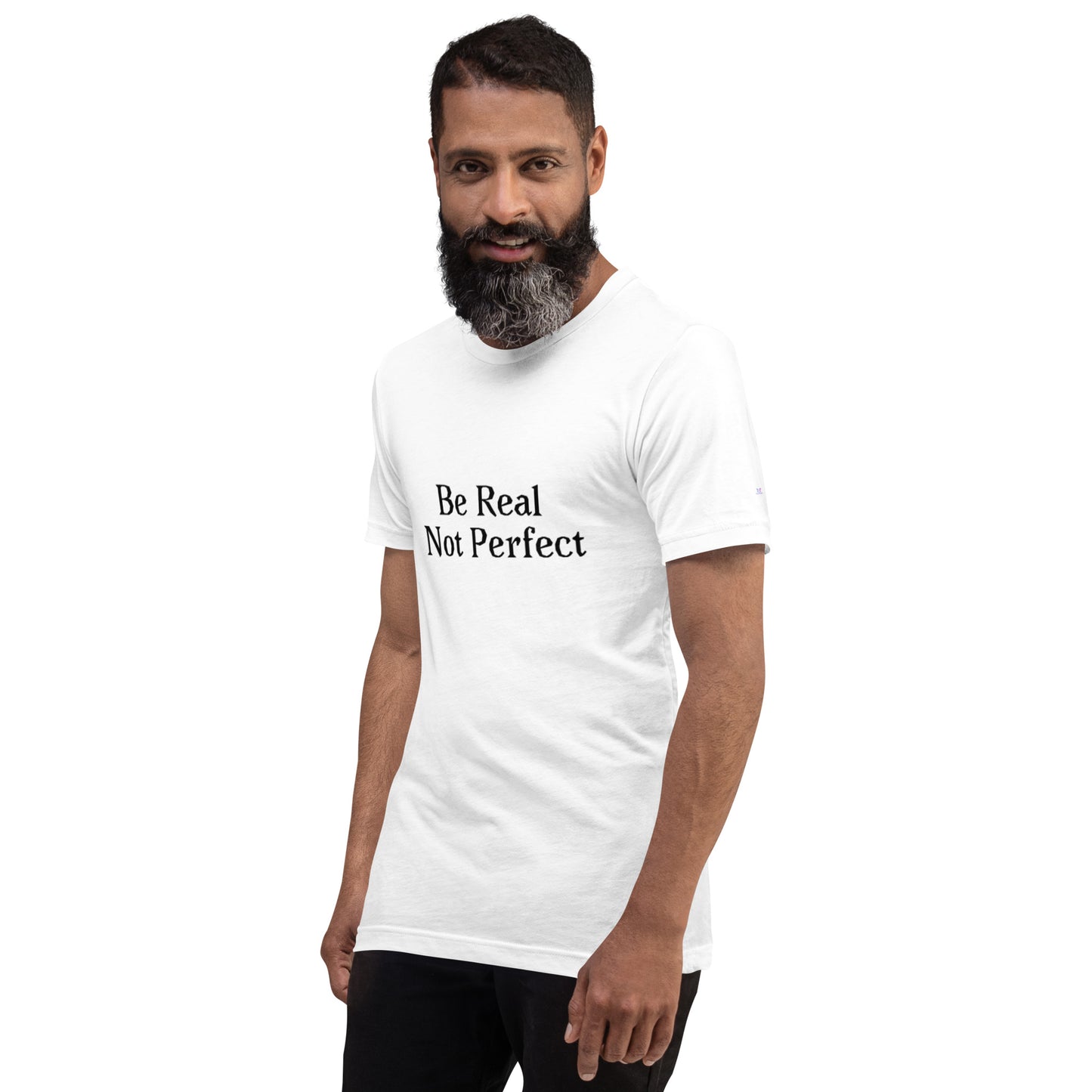 Unisex T-Shirt / Be Real Not Perfect