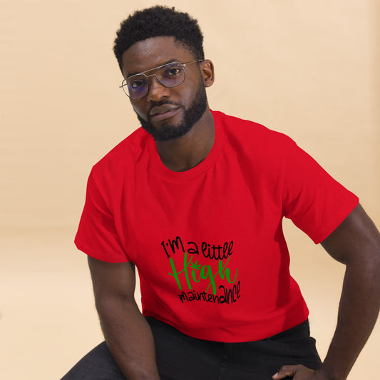 Unisex Classic Tee / I’m A Little High Maintenance