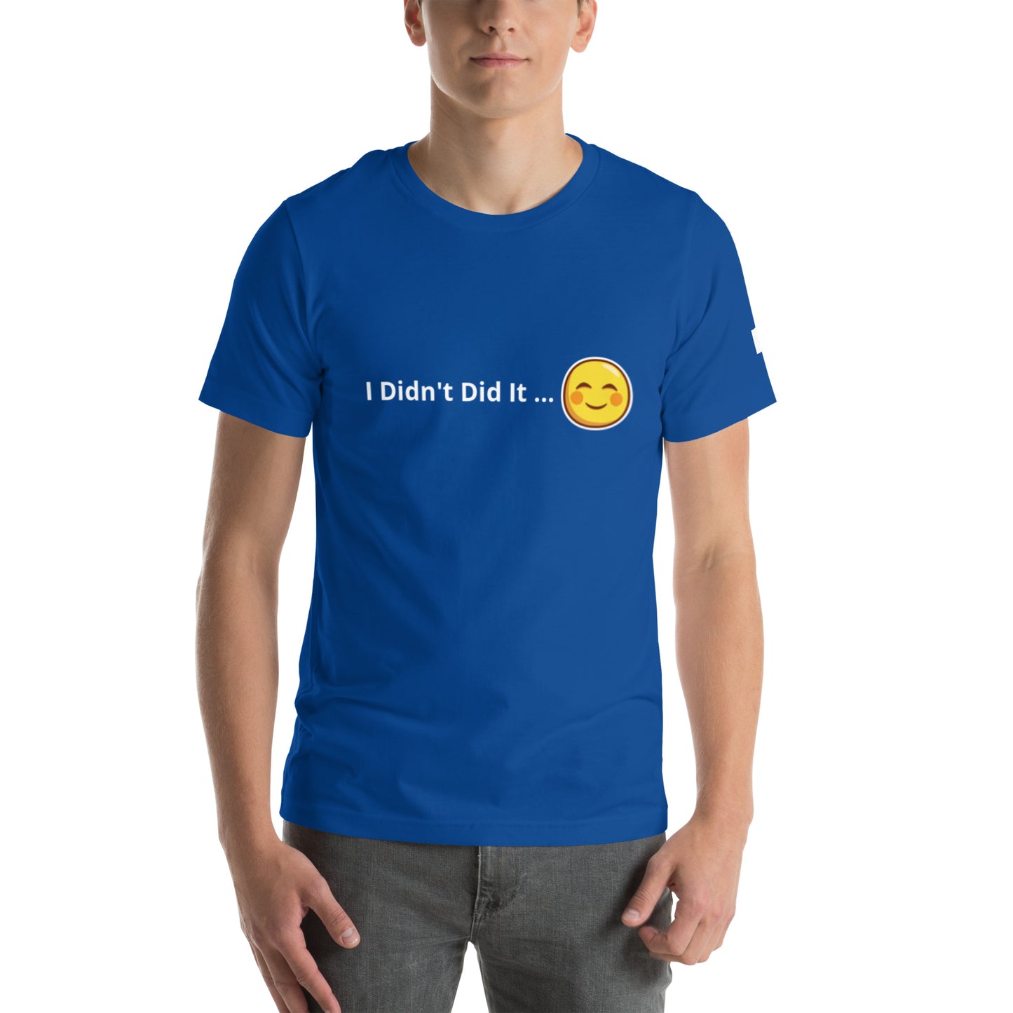 Unisex T-Shirt / I Didn’t Did It